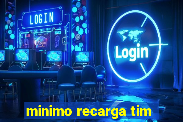 minimo recarga tim